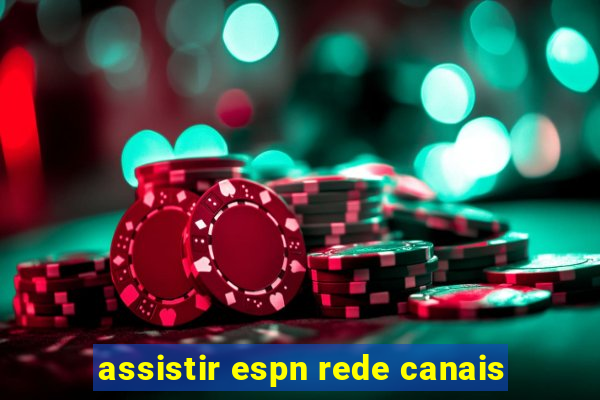 assistir espn rede canais